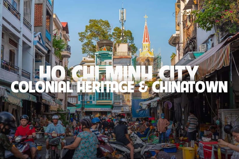 Ho Chi Minh City Tour with Colonial Heritage and Chinatown - Start at Ben Thanh and get oriented fast